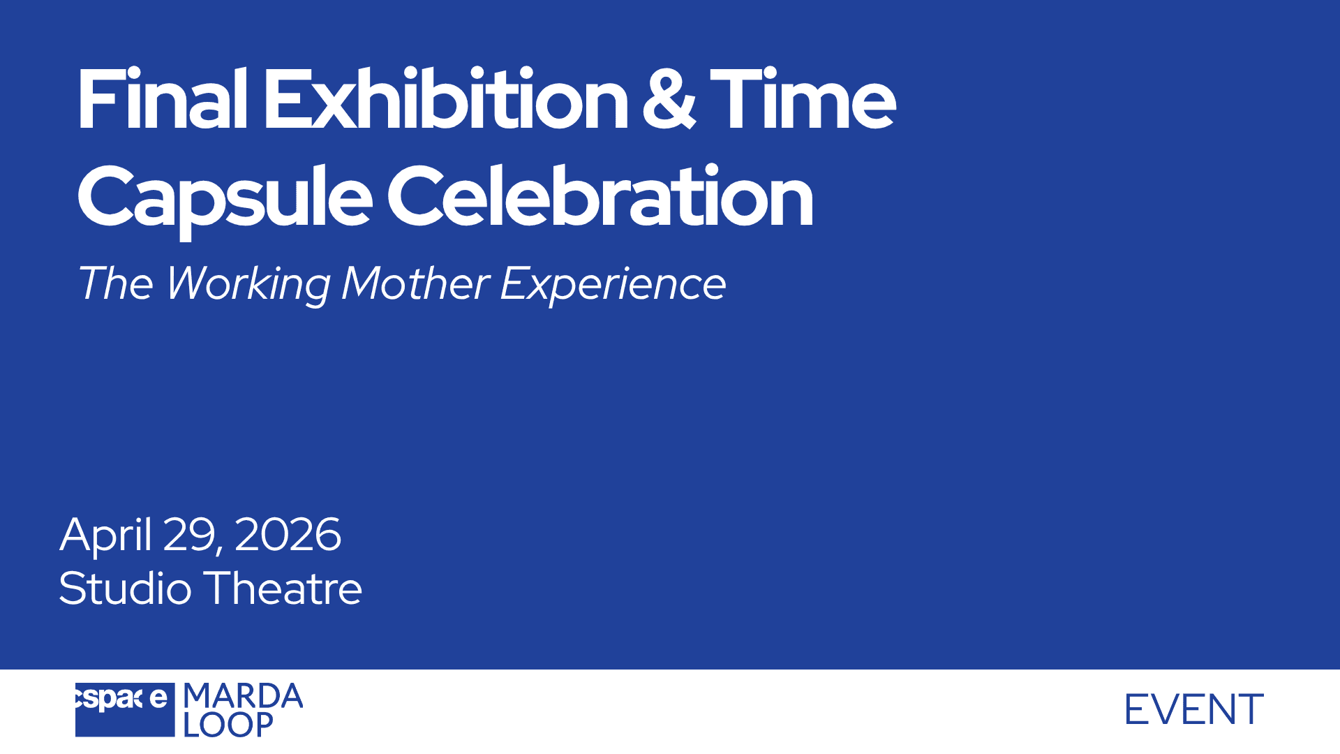 Event: Final Exhibition & Time Capsule Celebration | The Working Mother Experience
