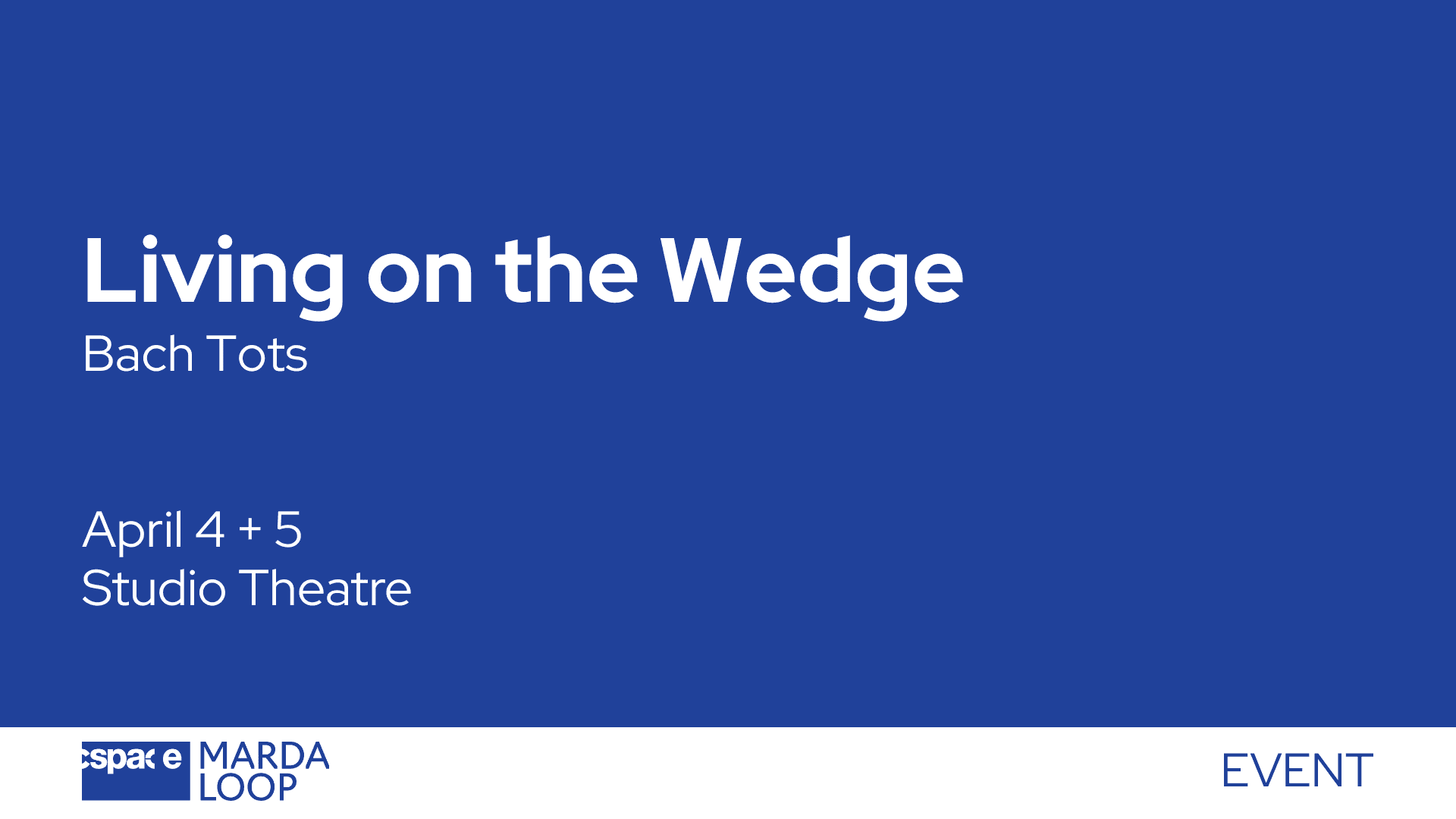 Performance: Living on the Wedge presented by Bach Tots