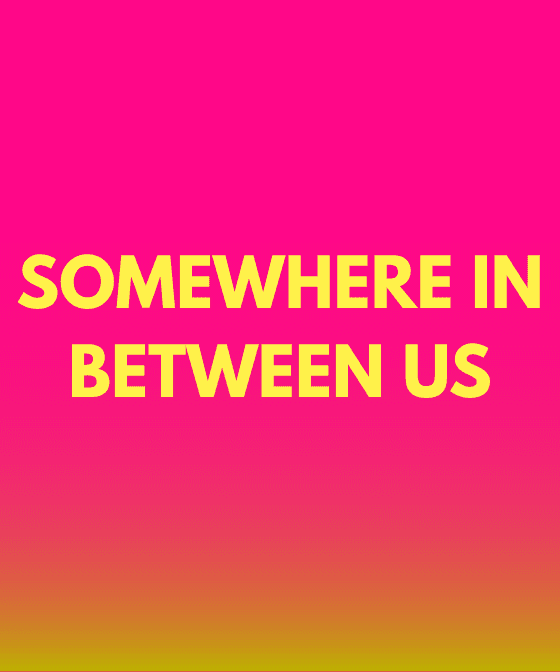 Somewhere In Between Us