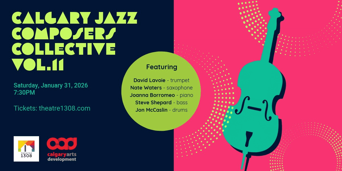 Calgary Jazz Composers Collective, Vol. 11 - Theatre 1308 - Calgary - Jan 31, 2026