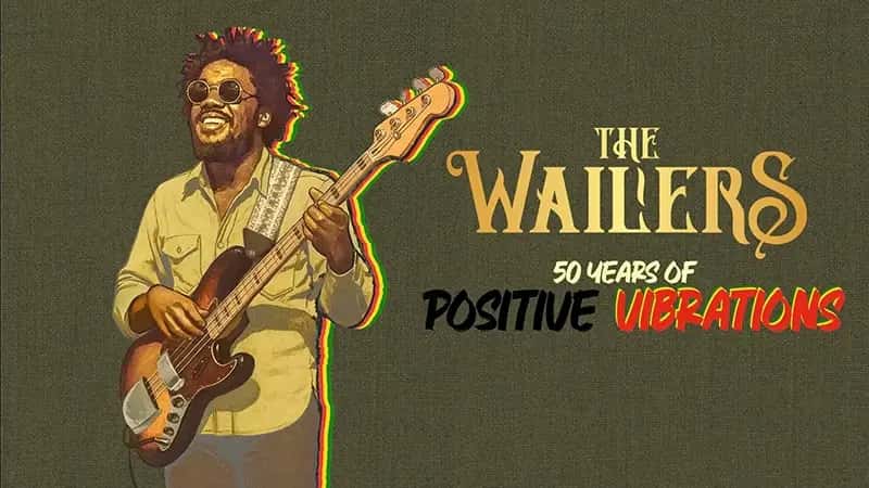 The Wailers — 50 Years of Positive Vibrations